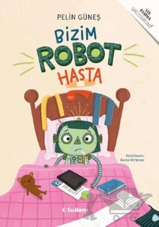 Bizim Robot Hasta – Pelin Güneş – Tudem Yayınları kitap kapağı
