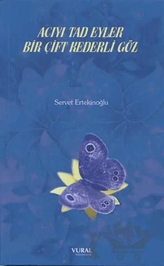 Acıyı Tad Eyler Bir Çift Kederli Göz – Servet Ertekinoğlu – Vural Yayınları kitap kapağı