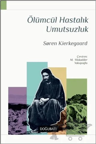 Ölümcül Hastalık Umutsuzluk – Soren Kierkegaard – Doğu Batı Yayınları kitap kapağı