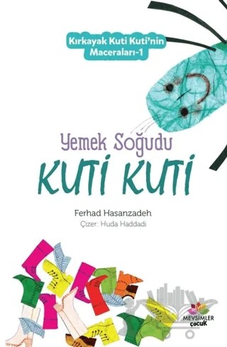 Yemek Soğudu Kuti Kuti - Kırkayak Kuti Kuti'nin Maceraları 1 – Ferhad Hasanzadeh – Mevsimler Kitap kitap kapağı