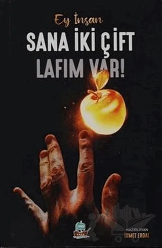 Ey İnsan Sana İki Çift Lafım Var! – İsmet Erdal – Yafes Yayınları kitap kapağı