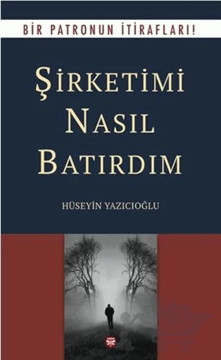 Şirketimi Nasıl Batırdım – Hüseyin Yazıcıoğlu – Pervane Yayınevi kitap kapağı