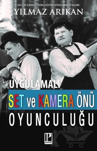 Uygulamalı Set ve Kamera Önü Oyunculuğu – Yılmaz Arıkan – Pozitif Yayınları kitap kapağı