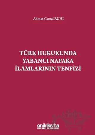 Türk Hukukunda Yabancı Nafaka İlamlarının Tenfizi – Ahmet Cemal Ruhi – On İki Levha Yayınları kitap kapağı