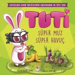 Tuti - Süper Muz Süper Havuç – Özlem Belül Semiz – Sincap Kitap kitap kapağı