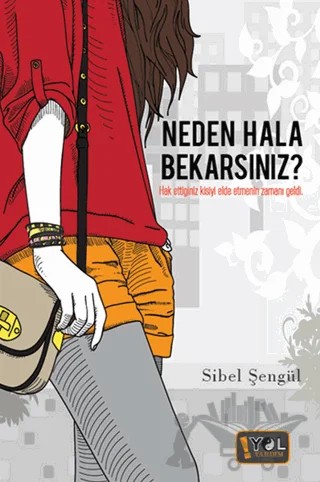 Neden Hala Bekarsınız? – Sibel Şengül – Yol Yayınları kitap kapağı