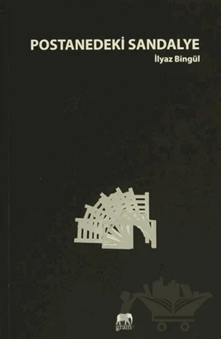 Postanedeki Sandalye – İlyaz Bingül – Gram Yayınları kitap kapağı