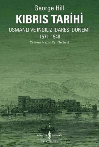 Kıbrıs Tarihi – George Hill – İş Bankası Kültür Yayınları kitap kapağı