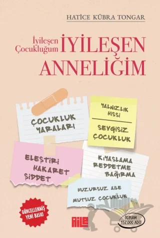 İyileşen Çocukluğum İyileşen Anneliğim – Hatice Kübra Tongar – Aile Yayınları kitap kapağı