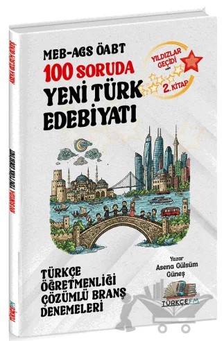 ÖABT MEB-AGS Türkçe Öğretmenliği 100 Soruda Yeni Türk Edebiyatı Deneme Çözümlü Yıldızlar Geçidi 2. Kitap – Asena Gülsüm Güneş – Özdil Akademi Yayınları kitap kapağı