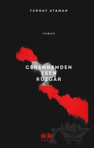 Cehennemden Esen Rüzgar – Turgay Ataman – Akıl Fikir Yayınları kitap kapağı