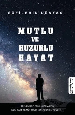 Mutlu ve Huzurlu Hayat – Muhammed Ebul Yusur Abidin – Geniş Hayal Yayınevi kitap kapağı