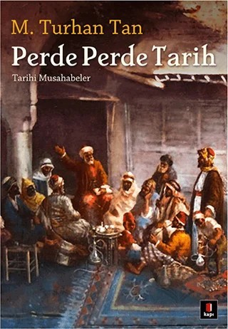 Perde Perde Tarih – M. Turhan Tan – Kapı Yayınları kitap kapağı