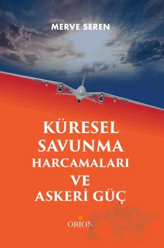 Küresel Savunma Harcamaları ve Askeri Güç – Merve Seren – Orion Kitabevi kitap kapağı