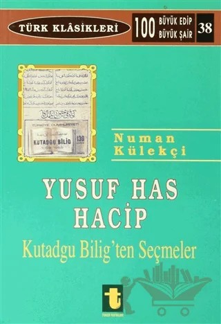 Yusuf Has Hacib Kutadgu Bilig'ten Seçmeler – Numan Külekçi – Toker Yayınları kitap kapağı