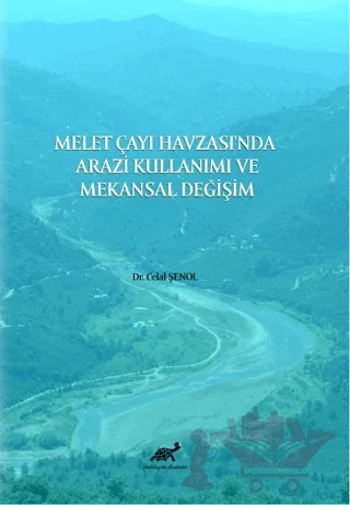 Melet Çayı Havzası'nda Arazi Kullanımı ve Mekansal Değişim – Celal Şenol – Paradigma Akademi Yayınları kitap kapağı