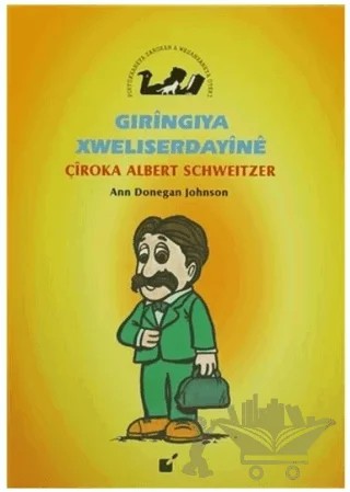 Gıringiya Xweliserdayine - Çiroka Albert Schweitzer – Ann Donegan Johnson – Öteki Yayınevi kitap kapağı