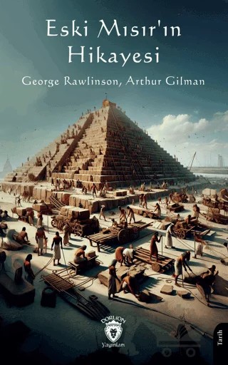 Eski Mısır'ın Hikayesi – Arthur Gilman, George Rawlinson – Dorlion Yayınları kitap kapağı