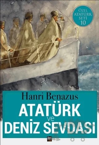 Atatürk ve Deniz Sevdası – Hanri Benazus – İleri Yayınları kitap kapağı