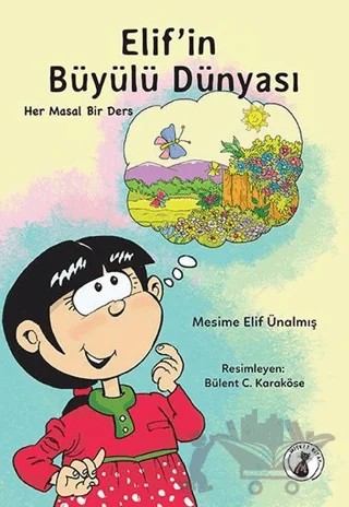 Elif'in Büyülü Dünyası – Mesime Elif Ünalmış – Misket Kitap kitap kapağı