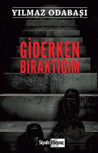Giderken Bıraktığım – Yılmaz Odabaşı – Siyah Beyaz Yayınları kitap kapağı