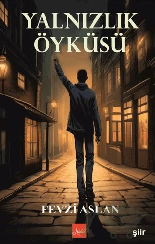 Yalnızlık Öyküsü – Fevzi Aslan – Atakar Yayıncılık kitap kapağı