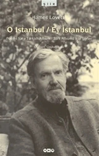 O Istanbul / Ey İstanbul Poems For A Turkish Album / Türk Albümü İçin Şiirler – James Lovett – Yapı Kredi Yayınları kitap kapağı