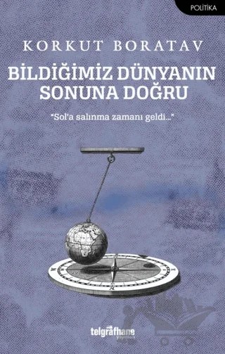 Bildiğimiz Dünyanın Sonuna Doğru – Korkut Boratav – Telgrafhane Yayınları kitap kapağı