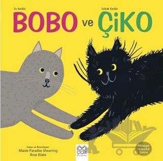 Ev Kedisi Bobo ve Sokak Kedisi Çiko – Maisie Paradise Shearing, Rose Blake – 1001 Çiçek Kitaplar kitap kapağı