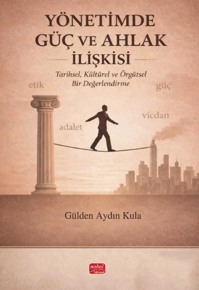 Yönetimde Güç ve Ahlak İlişkisi – Gülden Aydın Kula – Nobel Bilimsel Eserler kitap kapağı