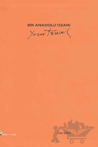 Bir Anadolu Ozanı: Yaşar Kemal – Aziz Şeker – Eğiten Kitap kitap kapağı