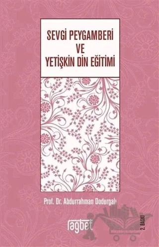 Sevgi Peygamberi ve Yetişkin Din Eğitimi – Abdurrahman Dodurgalı – Rağbet Yayınları kitap kapağı