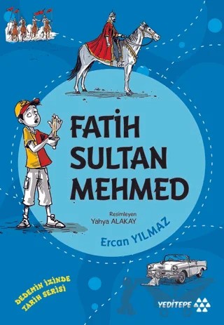 Fatih Sultan Mehmed - Dedemin İzinde Tarih Serisi – Ercan Yılmaz – Yeditepe Yayınevi kitap kapağı
