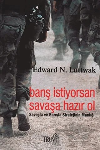 Barış İstiyorsan Savaşa Hazır Ol – Edward N. Luttwak – Truva Yayınları kitap kapağı