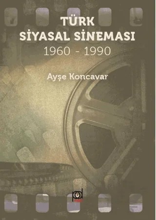 Türk Siyasal Sineması (1960 -1990) – Ayşe Koncavar – Pales Yayıncılık kitap kapağı