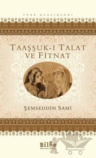 Taaşşuk-ı Talat ve Fitnat – Şemseddin Sâmi – Bilge Kültür Sanat kitap kapağı