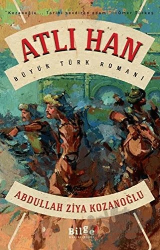 Atlı Han – Abdullah Ziya Kozanoğlu – Bilge Kültür Sanat kitap kapağı