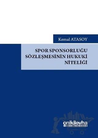 Spor Sponsorluğu Sözleşmesinin Hukuki Niteliği – Kemal Atasoy – On İki Levha Yayınları kitap kapağı