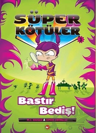 Süper Kötüler - 3 – M. C. Badger, Simon Swingler – Beyaz Balina Yayınları kitap kapağı