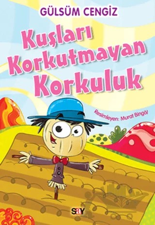 Kuşları Korkutmayan Korkuluk – Gülsüm Cengiz – Say Çocuk kitap kapağı