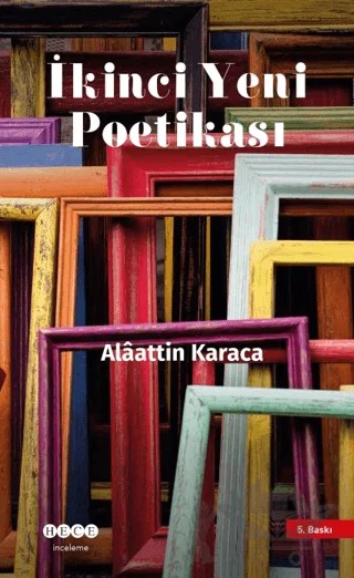 İkinci Yeni Poetikası – Alaattin Karaca – Hece Yayınları kitap kapağı
