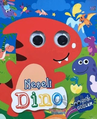 Neşeli Dino - Oynak Gözler – Kolektif – Yumurcak Yayınları kitap kapağı