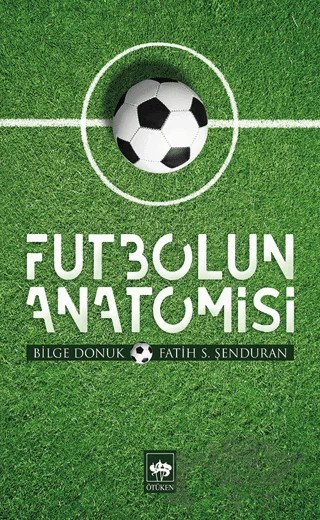 Futbolun Anatomisi – Bilge Donuk – Ötüken Neşriyat kitap kapağı
