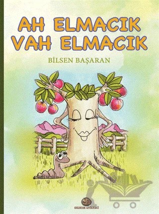 Ah Elmacık Vah Elmacık – Bilsen Başaran – Gelecek Atölyesi Yayınları kitap kapağı