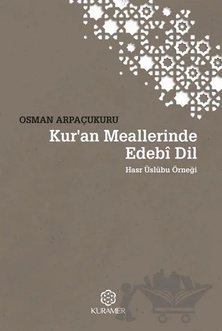 Kur’an Meallerinde Edebi Dil Üslubu – Osman Arpaçukuru – Kuramer Yayınları kitap kapağı