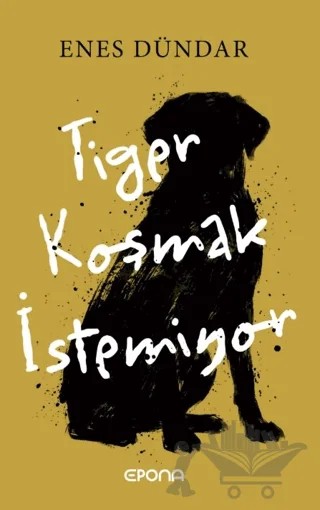 Tiger Koşmak İstemiyor – Enes Dündar – Epona Kitap kitap kapağı