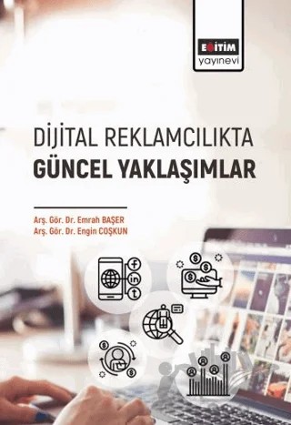 Dijital Reklamcılıkta Güncel Yaklaşımlar – Kolektif – Eğitim Yayınevi - Bilimsel Eserler kitap kapağı