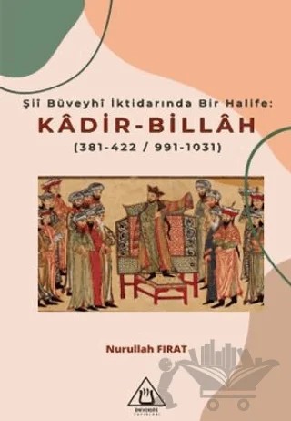 Şii Büveyhi İktidarında Bir Halife: Kadir-Billah – Nurullah Fırat – Üniversite Yayınları kitap kapağı