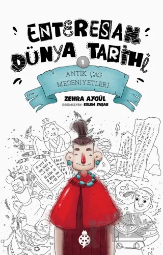 Antik Çağ Medeniyetleri - Enteresan Dünya Tarihi 1 – Zehra Aygül – Uğurböceği Yayınları kitap kapağı