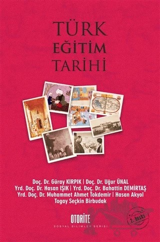 Türk Eğitim Tarihi – Bahattin Demirtaş, Güray Kırpık, Hasan Işık, Muhammet Ahmet Tokdemir, Togay Seçkin Birbudak, Uğur Ünal – Otorite Yayınları kitap kapağı